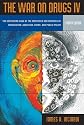 War on Drugs IV: The Continuing Saga of the Mysteries and Miseries of Intoxication, Addiction, Crime and Public Policy (4th Edition) (v. 4)