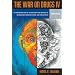 War on Drugs IV: The Continuing Saga of the Mysteries and Miseries of Intoxication, Addiction, Crime and Public Policy (4th Edition) (v. 4)