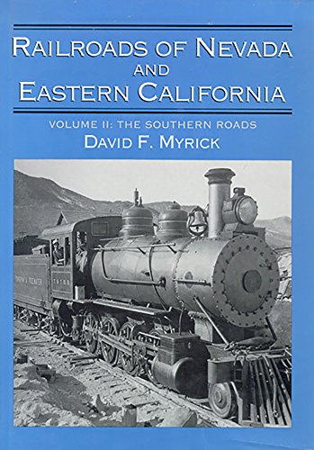 Railroads of Nevada and Eastern California, Vol. 2: The Southern Roads, by David F. Myrick