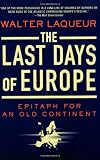 The Last Days of Europe: Epitaph for an Old Continent