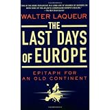 The Last Days of Europe: Epitaph for an Old Continentpar Walter Laqueur