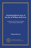 Autobiographical notes of the life of William Bell Scott: and notices of his artistic and poetic circle of friends, 1830 to 1882
