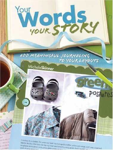 Your Words, Your Story: Add Meaningful Journaling To Your Layouts