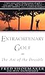 Extraordinary Golf: The Art of the Possible