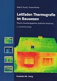 Leitfaden Thermografie im Bauwesen: Theorie, Anwendungsgebiete, praktische Umsetzung