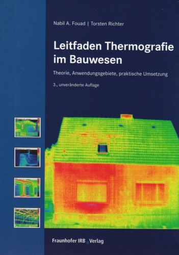 Leitfaden Thermografie im Bauwesen: Theorie, Anwendungsgebiete, praktische Umsetzung
