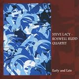 Steve Lacy - Roswell Rudd Quartet Early and Late