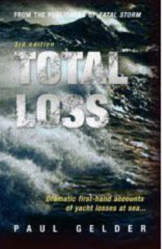 Total Loss: Dramatic First-hand Accounts of Yacht Losses at Sea