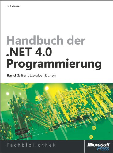 Handbuch der .NET 4.0-Programmierung. Band 2: Benutzeroberflächen mit WPF, Windows Forms, ASP.NET und Silverlight (German Edition)