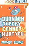 Quantum Theory Cannot Hurt You: A Gui...