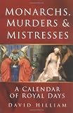 Monarchs, murders & mistresses : a calendar of royal days