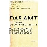 Das Amt und die Vergangenheit: Deutsche Diplomaten im Dritten Reich und in der Bundesrepublikvon "Eckart Conze"