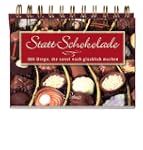 Statt Schokolade: 365 Dinge, die sons...