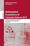 Mathematical foundations of computer science 2013 : 38th international symposium, MFCS 2013, Klosterneuburg, Austria, August 26-30, 2013, proceedings