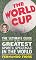 The World Cup: The Ultimate Guide to the Greatest Sports Spectacle in the World