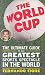 The World Cup: The Ultimate Guide to the Greatest Sports Spectacle in the World