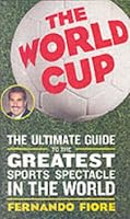 The World Cup: The Ultimate Guide to the Greatest Sports Spectacle in the World
