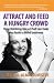 Attract and Feed a Hungry Crowd: How Thinking Like a Chef Can Help You Build a Solid Business Attract and Feed a Hungry Crowd: How Thinking Like a Chef Can Help You Build a Solid Business