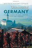 Discovering Germany: The Treasures of Beer, Castles, Food and Friends
