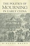 The Politics of Mourning in Early China (Suny Series in Chinese Philosophy and Culture)