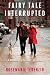 Books : Fairy Tale Interrupted: A Memoir of Life, Love, and Loss [Hardcover]