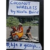 Coconut Wireless: a novel of love, life and South Pacific gossipby Nicola Baird