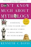 Don't Know Much About Mythology: Everything You Need to Know About the Greatest Stories in Human History but Never Learned (Don't Know Much About Series)