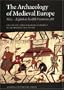The Archaeology of Medieval Europe: The Eighth to Twelfth Centuries Ad