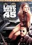 Love and a . 45