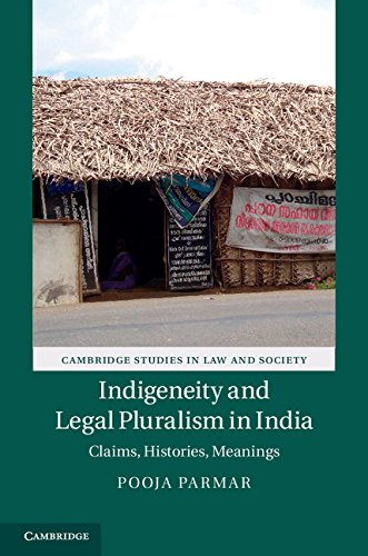 Indigeneity and Legal Pluralism in India: Claims, Histories, Meanings (Cambridge Studies in Law and Society)