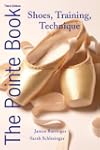 The Pointe Book: Shoes, Training, Tec...