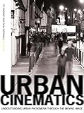 Urban Cinematics : understanding urban phenomena through the moving image
