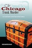 The Chicago Trunk Murder: Law and Justice at the Turn of the Century