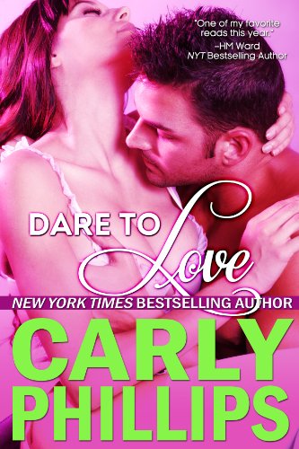 Dare to Love by Carly Phillips Dare to Love by Carly Phillips