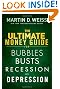 The Ultimate Money Guide for Bubbles, Busts, Recession and Depression: Protect Your Savings, Boost Your Income, and Grow Wealthy Even in the Worst of Times