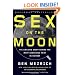 Sex on the Moon: The Amazing Story Behind the Most Audacious Heist in History