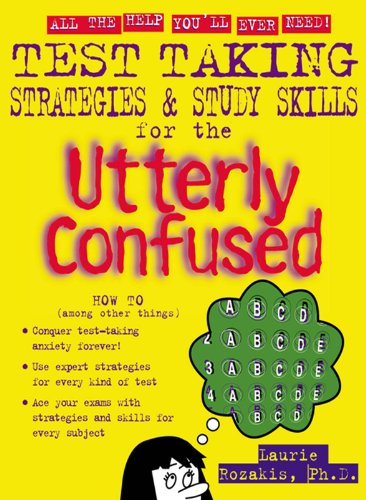 Test Taking Strategies & Study Skills for the Utterly Confused