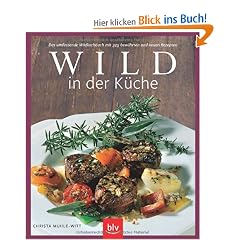 Wild in der K�che: Das umfassende Wildkochbuch mit 325 bew�hrten und neuen Rezepten