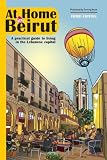 At Home in Beirut: A Practical Guide to Living in the Lebanese Capital