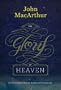 The Glory of Heaven: The Truth about Heaven, Angels, and Eternal Life