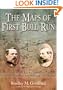 The Maps of First Bull Run: An Atlas of the First Bull Run (Manassas) Campaign, including the Battle of Ball's Bluff, June-October 1861