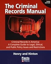 The Criminal Records Manual, 3rd Edition: Criminal Records in America: A Complete Guide to Legal, Ethical, and Public Policy Issues and Restrictions The Criminal Records Manual, 3rd Edition: Criminal Records in America: A Complete Guide to Legal, Ethical, and Public Policy Issues and Restrictions