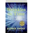 Wrinkles in Time: Witness to the Birth of the Universe by George Smoot and Keay Davidson