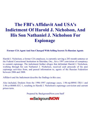 FBI Affidavit  USA Indictment Of Harold J. Nicholson, And Son Nathaniel J. Nicholson For Espionage: Former CIA Agent And Son Charged With Selling Secrets To Russian Agents