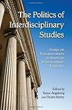 The politics of interdisciplinary studies : essays on transformations in American undergraduate programs