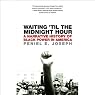Waiting 'Til the Midnight Hour: A Narrative History of Black Power in America