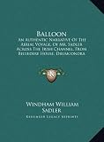Balloon: An Authentic Narrative Of The Aerial Voyage, Of Mr. Sadler Across The Irish Channel, From Belvedere House, Drumcondra (1812)