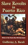 Slave Revolts in Puerto Rico: Conspiracies and Uprisings, 1795-1873