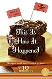 This Is How It Happened (not a love story) by Jo Barrett