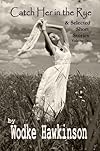 Catch Her in the Rye and Selected Short Stories, Volume 1